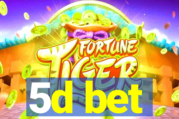 5d bet